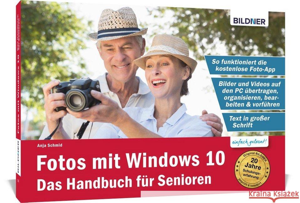 Fotos mit Windows 10 - Das Handbuch für Senioren : So funktioniert die kostenlose Foto-App. Bilder und Videos auf den PC übertragen, organisieren, bearbeiten und vorführen. Text in großer Schrift Zintzsch, Andreas 9783832803278 BILDNER Verlag