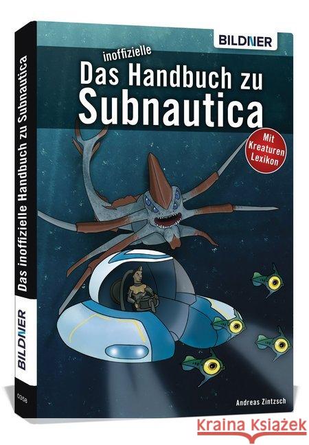 Das inoffizielle Handbuch zu Subnautica : Mit Kreaturen Lexikon Zintzsch, Andreas 9783832803360