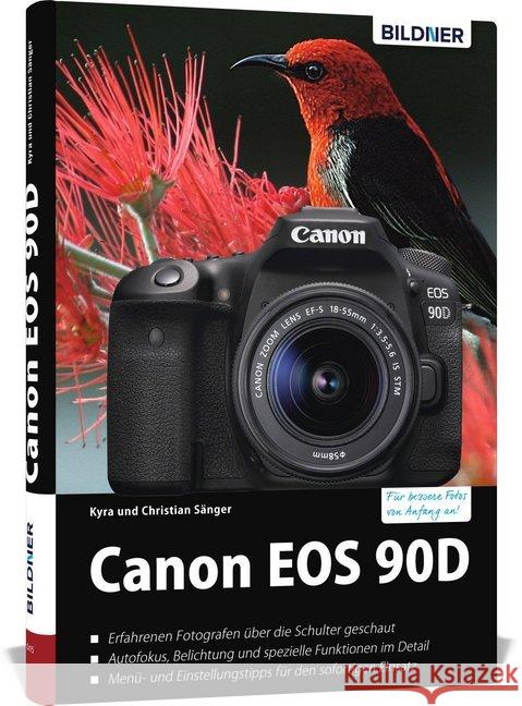 Canon EOS 90D : Das umfangreiche Praxisbuch. Für bessere Fotos von Anfang an! Sänger, Kyra; Sänger, Christian 9783832803889 BILDNER Verlag