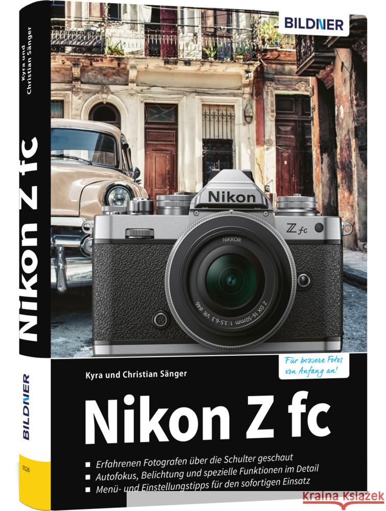 Nikon Z fc Sänger, Kyra, Sänger, Christian 9783832805036 BILDNER Verlag