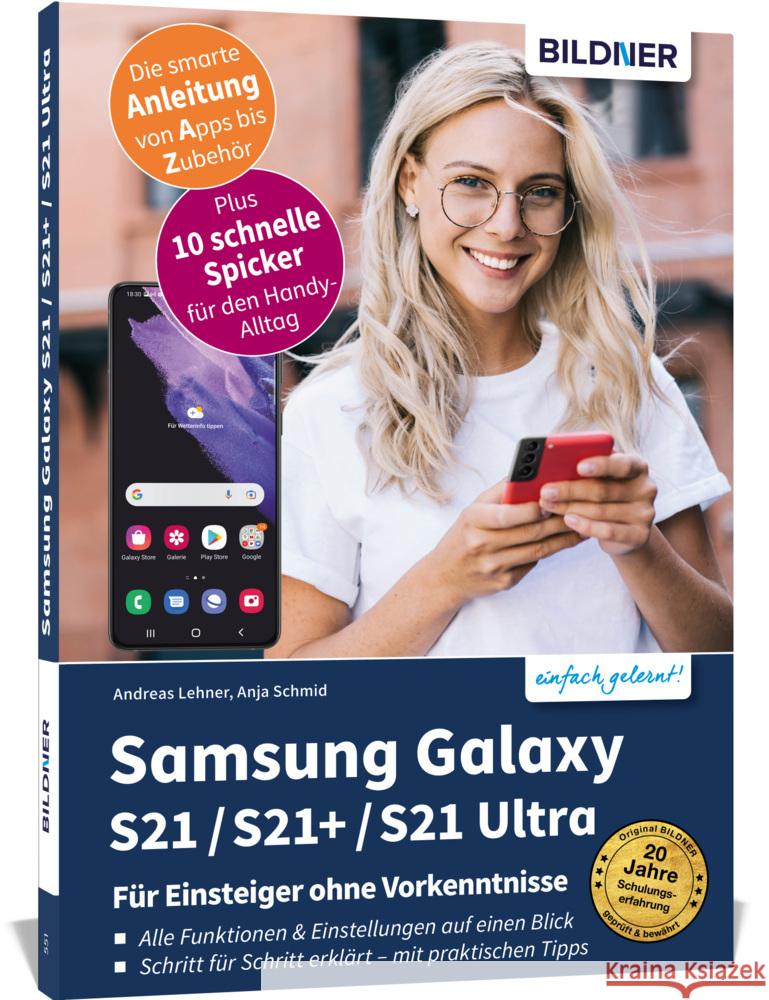 Samsung Galaxy S21 / S21+ / S21 Ultra - Für Einsteiger ohne Vorkenntnisse Schmid, Anja, Lehner, Andreas 9783832805265 BILDNER Verlag