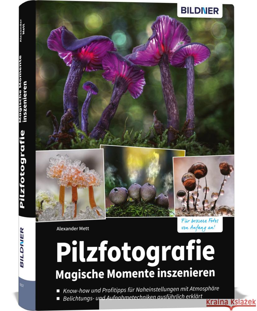 Pilzfotografie - Magische Momente inszenieren Mett, Alexander 9783832805302 BILDNER Verlag
