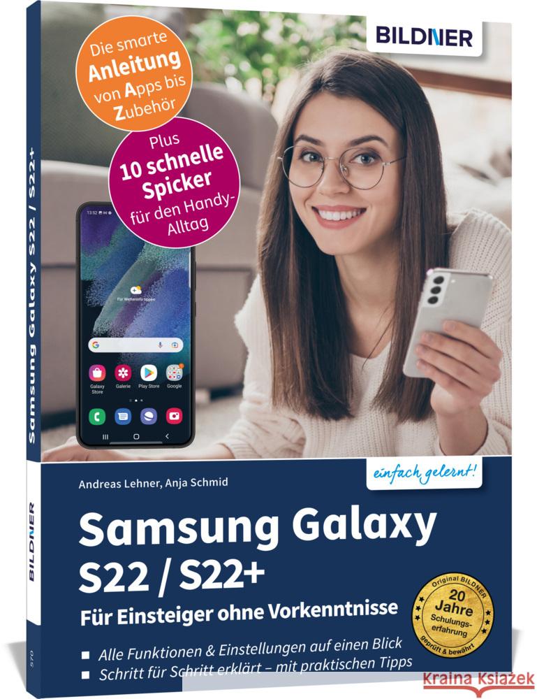 Samsung Galaxy S22 / S22+ - Für Einsteiger ohne Vorkenntnisse Schmid, Anja, Lehner, Andreas 9783832805432 BILDNER Verlag