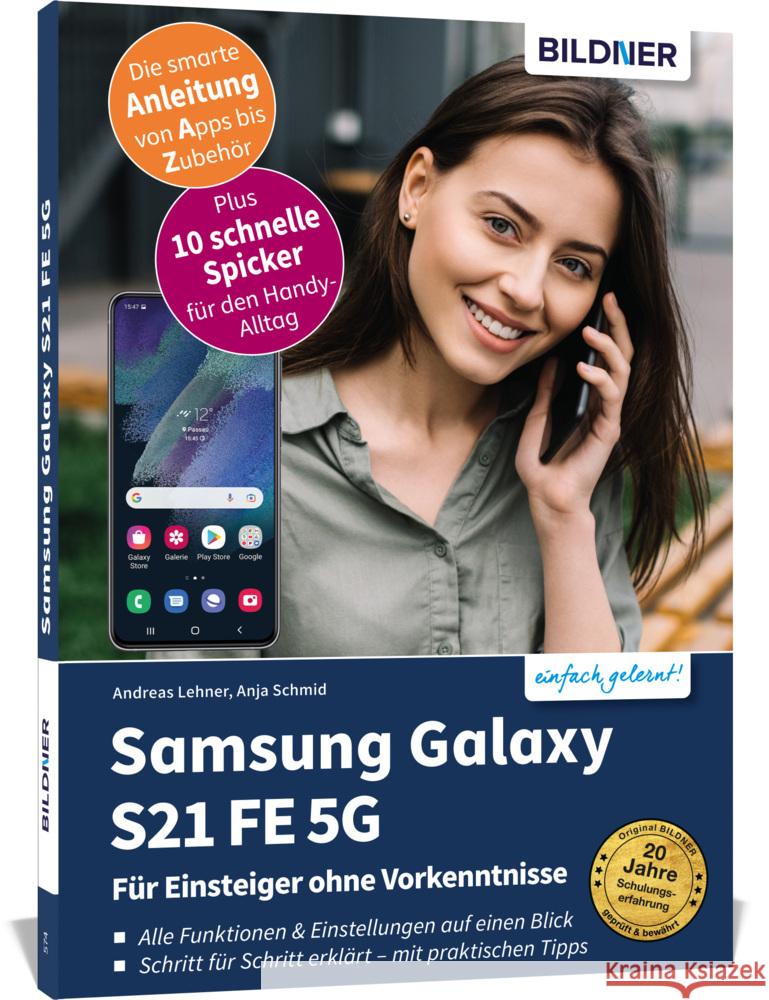 Samsung Galaxy S21 FE 5G - Für Einsteiger ohne Vorkenntnisse Schmid, Anja, Lehner, Andreas 9783832805470 BILDNER Verlag