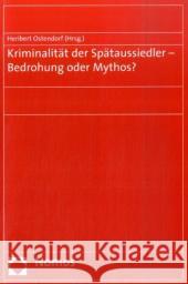 Kriminalität der Spätaussiedler - Bedrohung oder Mythos? Ostendorf, Heribert   9783832924416