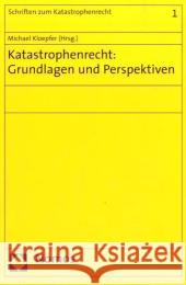 Katastrophenrecht: Grundlagen und Perspektiven Kloepfer, Michael   9783832931629 Nomos