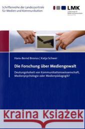 Die Forschung Uber Mediengewalt: Deutungshoheit Von Kommunikationswissenschaft, Medienpsychologie Oder Medienpadagogik Brosius, Hans-Bernd 9783832933715