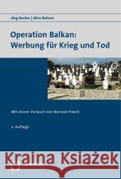 Operation Balkan: Werbung Fur Krieg Und Tod: Mit Einem Vorwort Von Norman Paech Becker, Jorg 9783832935917
