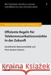 Effiziente Regeln Fur Telekommunikationsmarkte in Der Zukunft: Kartellrecht, Netzneutralitat Und Preis-Kosten-Scheren Haucap, Justus 9783832937362