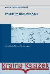 Politik Im Klimawandel: Keine Macht Fur Gerechte Losungen? Schuttemeyer, Suzanne S. 9783832947323