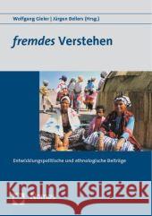 fremdes Verstehen : Entwicklungspolitische und ethnologische Beiträge Gieler, Wolfgang Bellers, Jürgen  9783832948023