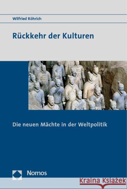 Rückkehr der Kulturen : Die neuen Mächte in der Weltpolitik Röhrich, Wilfried   9783832948757 Nomos