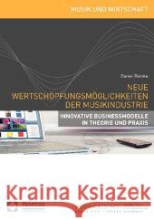 Neue Wertschopfungsmoglichkeiten Der Musikindustrie: Innovative Businessmodelle in Theorie Und Praxis Reinke, Daniel 9783832950538