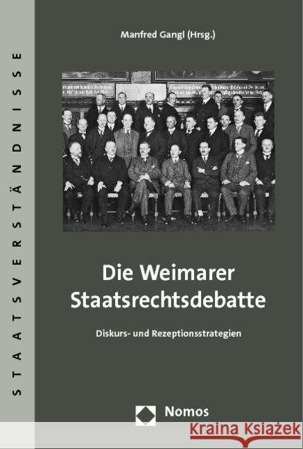 Die Weimarer Staatsrechtsdebatte: Diskurs- Und Rezeptionsstrategien Gangl, Manfred 9783832953591