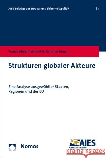 Strukturen globaler Akteure : Eine Analyse ausgewählter Staaten, Regionen und der EU Algieri, Franco Kammel, Arnold  9783832954611 Nomos