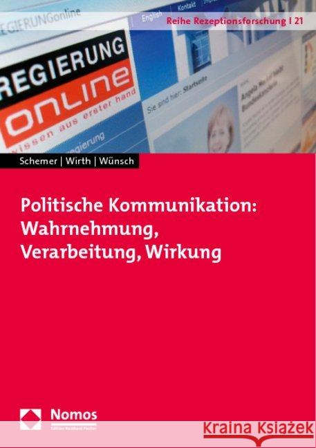 Politische Kommunikation: Wahrnehmung, Verarbeitung, Wirkung Schemer, Christian Wirth, Werner Wünsch, Carsten 9783832955960 Nomos