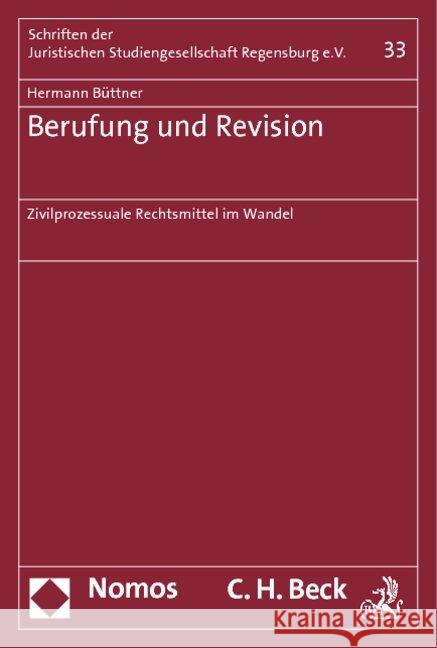 Berufung und Revision : Zivilprozessuale Rechtsmittel im Wandel Büttner, Hermann   9783832959029 Nomos