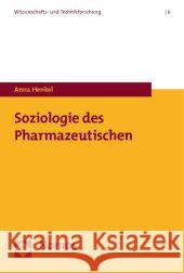 Soziologie Des Pharmazeutischen Henkel, Anna 9783832963026 Nomos