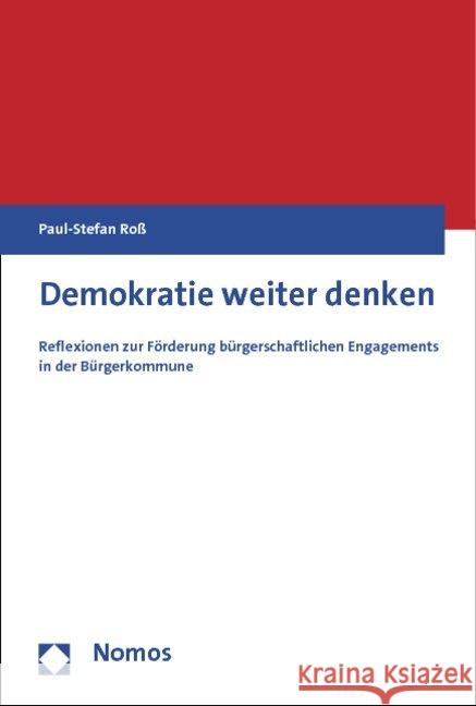 Demokratie Weiter Denken: Reflexionen Zur Forderung Burgerschaftlichen Engagements in Der Burgerkommune Ross, Paul-Stefan 9783832964702