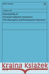 Patentability of Chemical Selection Inventions: The Olanzapine and Escitalopram Decisions  9783832965242 NOMOS