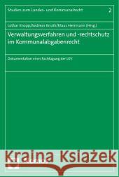 Verwaltungsverfahren Und -Rechtschutz Im Kommunalabgabenrecht: Dokumentation Einer Fachtagung Der Lkv Knopp, Lothar 9783832966201