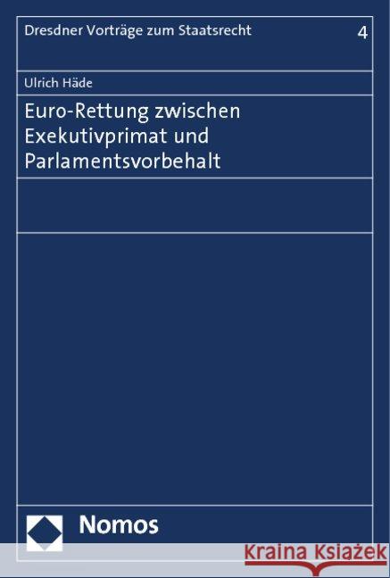 Euro-Rettung zwischen Exekutivprimat und Parlamentsvorbehalt Häde, Ulrich 9783832976231