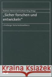 Sicher Forschen Und Entwickeln: 1. Freiberger Sicherheitskonferenz Handschuh, Andreas 9783832976484