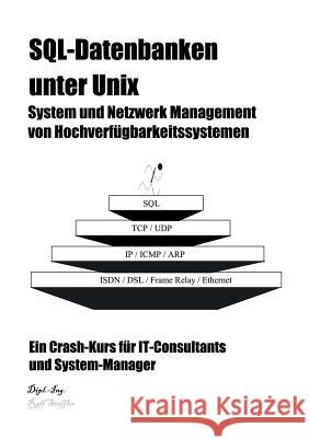 SQL-Datenbanken unter Unix: System und Netzwerk Management von Hochverfügbarkeitssystemen Ralf Steffler 9783833001215