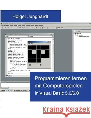 Programmieren lernen mit Computerspielen: In Visual Basic 5.0 / 6.0 Junghardt, Holger 9783833001482 Books on Demand