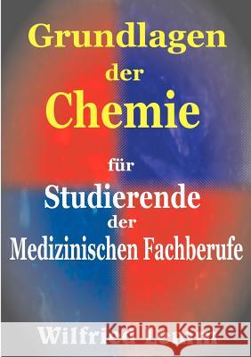 Grundlagen der Chemie: für Studierende der Medizinischen Fachberufe Lemm, Wilfried 9783833003714