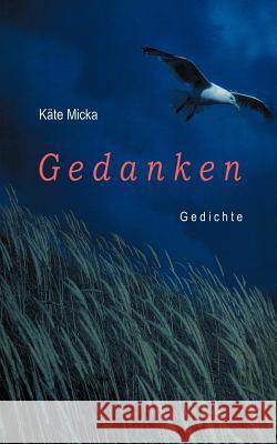 Gedanken: Gedichte Micka, Käte 9783833004261 Books on Demand