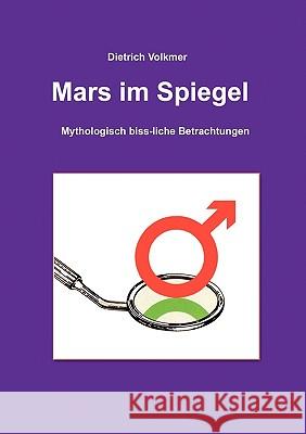 Mars im Spiegel: Mythologisch biss-liche Betrachtungen Volkmer, Dietrich 9783833004452