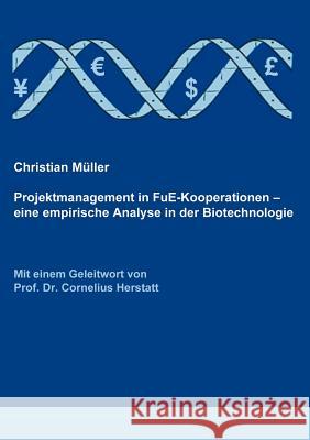 Projektmanagement in FuE-Kooperationen: Eine empirische Analyse in der Biotechnologie Christian Müller 9783833004506