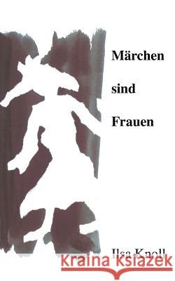 Märchen sind Frauen Ilsa Knoll 9783833005893