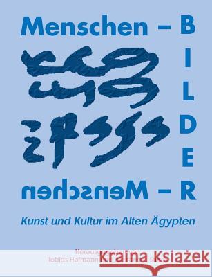 Menschenbilder - Bildermenschen: Kunst und Kultur im alten Ägypten Hofmann, Tobias 9783833006760