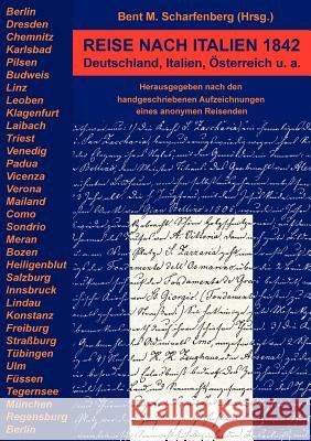 Reise nach Italien 1842: Deutschland, Italien, Österreich u.a. Scharfenberg, Bent M. 9783833007224 Books on Demand