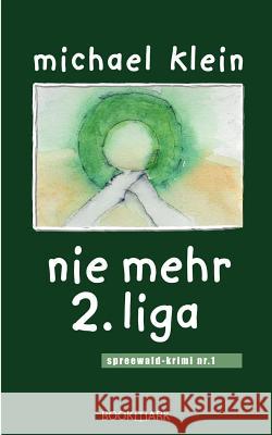 nie mehr 2. liga: spreewald-krimi nr. 1 Klein, Michael 9783833007576 Books on Demand