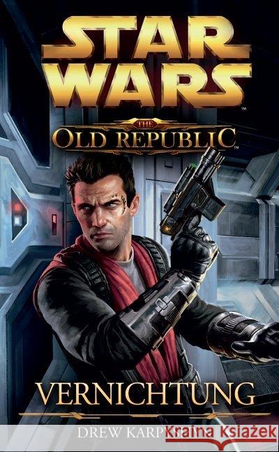 Star Wars The Old Republic - Vernichtung : Vernichtung. Roman zum Online-Game Karpyshyn, Drew 9783833226083 Panini Books