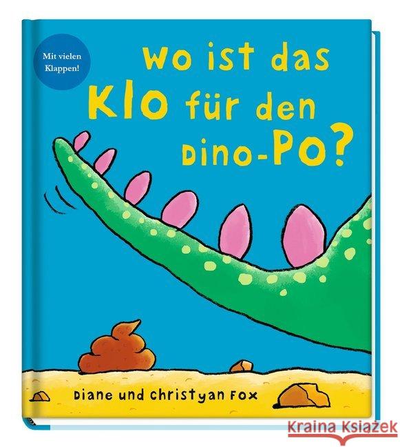 Wo ist das Klo für den Dino-Po? : Mit vielen Klappen Fox, Diane; Fox, Christyan 9783833236150