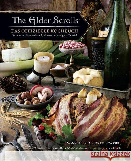 The Elder Scrolls: Das offizielle Kochbuch : Rezepte aus Himmelsrand, Morrowind und ganz Tamriel Monroe-Cassel, Chelsea 9783833237775 Panini Books