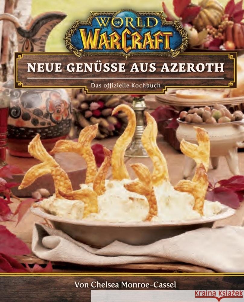 World of Warcraft: Neue Genüsse aus Azeroth - Das offizielle Kochbuch Monroe-Cassel, Chelsea 9783833240256