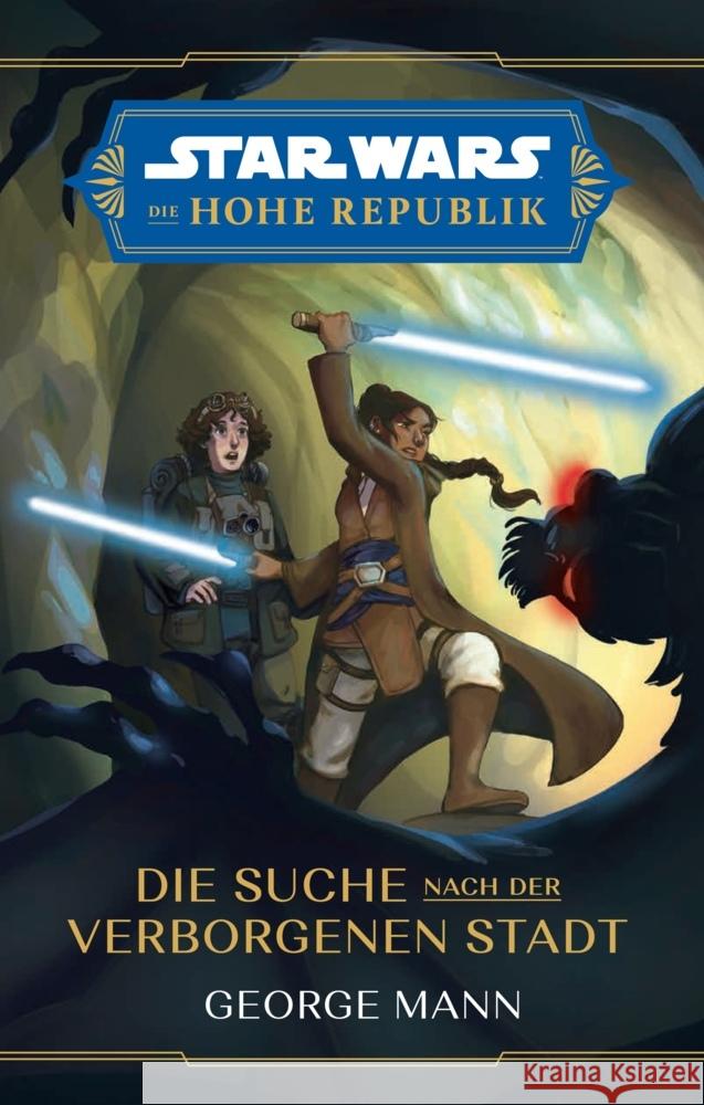 Star Wars Jugendroman: Die Hohe Republik - Die Suche nach der Verborgenen Stadt Mann, George 9783833242533