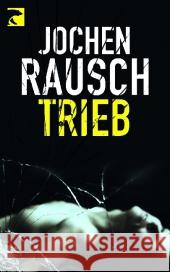 Trieb : 13 Storys Rausch, Jochen 9783833308253