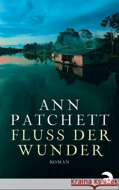 Fluss der Wunder : Roman Patchett, Ann 9783833308932