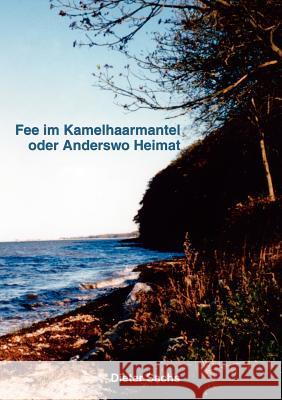 Fee im Kamelhaarmantel oder Anderswo Heimat: Roman. Sachs, Dieter 9783833403064