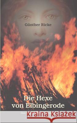 Die Hexe von Elbingerode: Das Schicksal einer Harzerin Ricke, Günther 9783833405341