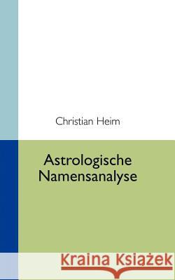 Astrologische Namensanalyse Christian Heim 9783833407123