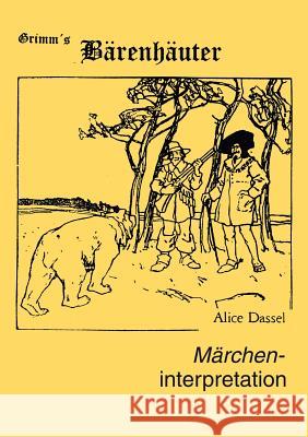 Märcheninterpretation zu Grimm's Bärenhäuter Dassel, Alice 9783833407185 Books on Demand