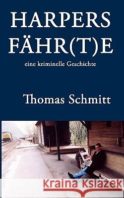 Harpers Fähr(t)E: eine kriminelle Geschichte Schmitt, Thomas 9783833407222