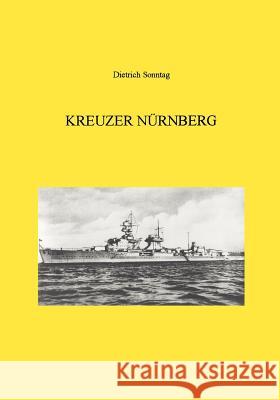 Kreuzer Nürnberg: Kreuzer Nürnberg I, II und III sowie ADMIRAL MAKAROW ( ex Nürnberg ) Dietrich Sonntag 9783833409950 Books on Demand